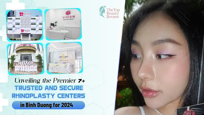 Discover the Top 7+ Most Reputable and Safe Rhinoplasty Clinics in Binh Duong in 2025