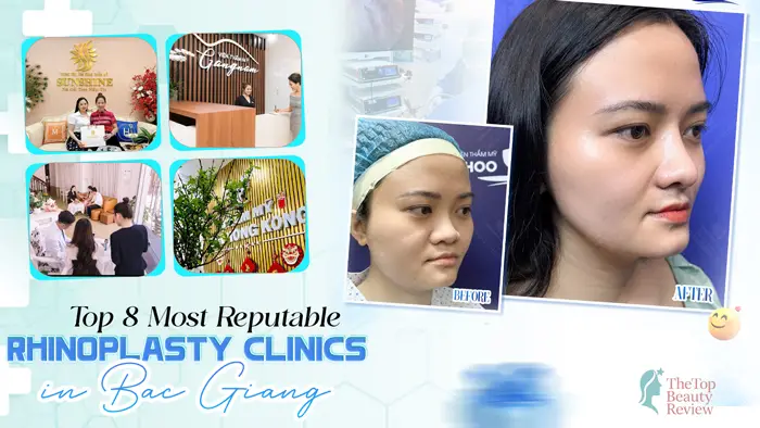 Top 8 Most Reputable Rhinoplasty Clinics in Bac Giang 2024
