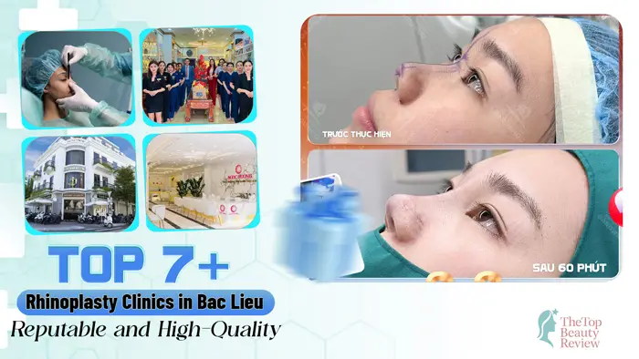 Top 7+ Reputable and High-Quality Rhinoplasty Clinics in Bac Lieu