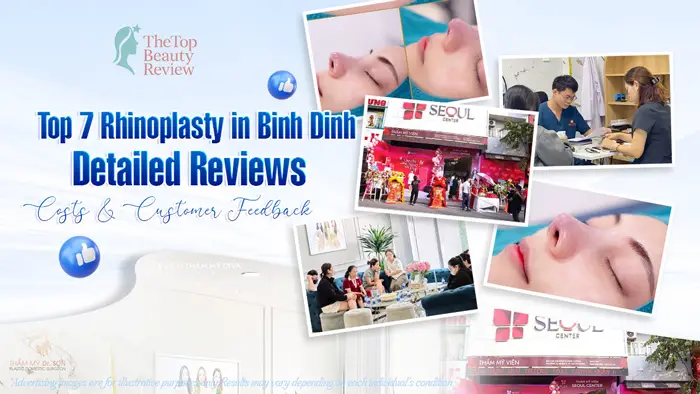 Top 7 Rhinoplasty in Binh Dinh: Detailed Reviews, Costs & Customer Feedback