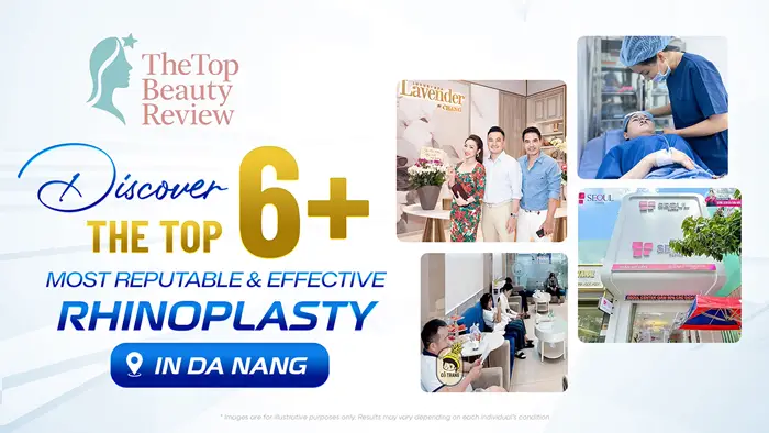 Discover the TOP 6+ Most Reputable & Effective Rhinoplasty in Da Nang