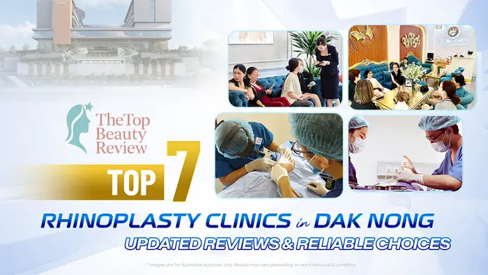 Top 7 Rhinoplasty Clinics in Đắk Nông: Updated Reviews & Reliable Choices