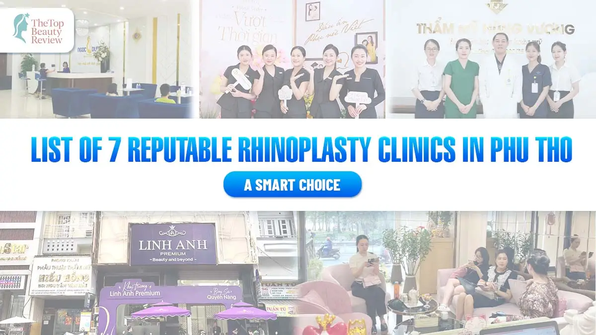List of 7 Reputable Rhinoplasty Clinics in Phu Tho: A Smart Choice