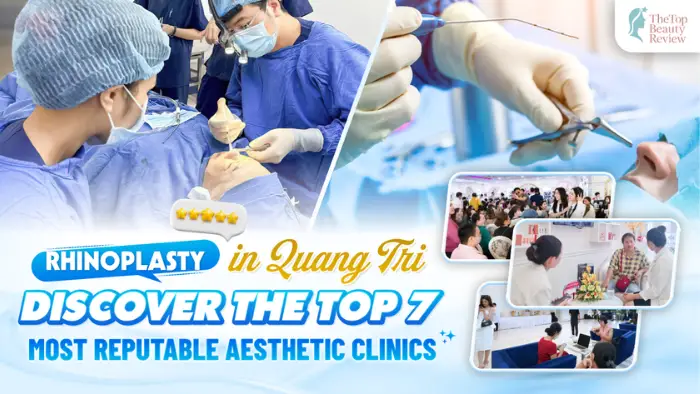 Rhinoplasty in Quang Tri: Discover the Top 7 Most Reputable Aesthetic Clinics