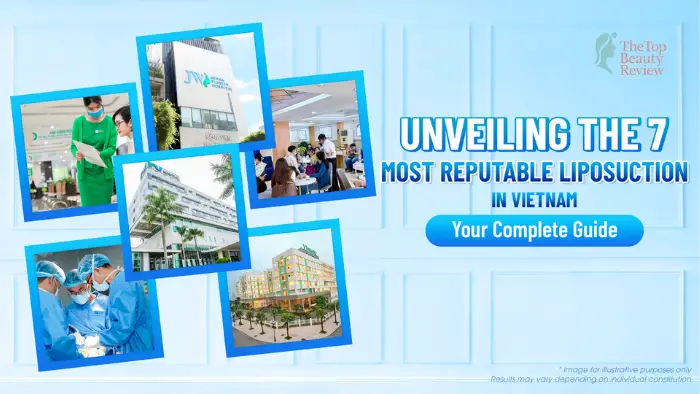 Unveiling the 7 Most Reputable Liposuction in Vietnam: Your Complete Guide