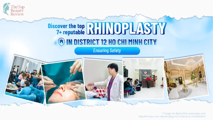 Discover the Top 7+ Reputable Rhinoplasty in District 12 Ho Chi Minh City Ensuring Safety