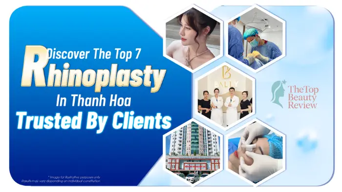 Discover the Top 7 Rhinoplasty in Thanh Hoa Trusted by Clients