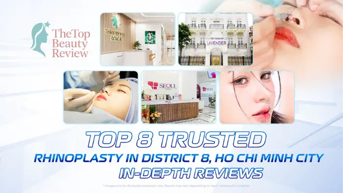 Top 8 Trusted Rhinoplasty in District 8, Ho Chi Minh City – In-Depth Reviews