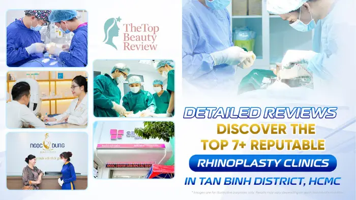 Detailed Reviews: Discover the Top 7+ Reputable Rhinoplasty Clinics in Tan Binh District, HCMC