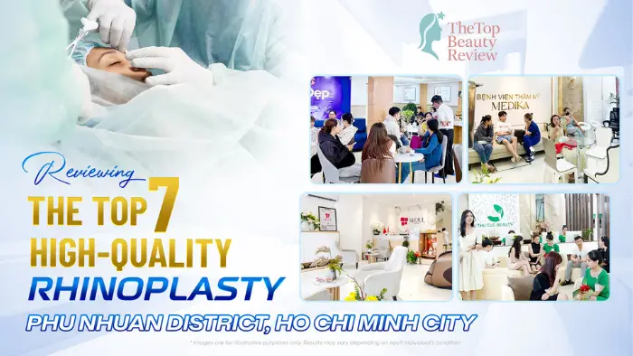 Reviewing the Top 7 High-Quality Rhinoplastyin Phu Nhuan District, Ho Chi Minh City