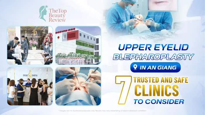 Top 7 Clinics for Upper Eyelid Blepharoplasty in An Giang