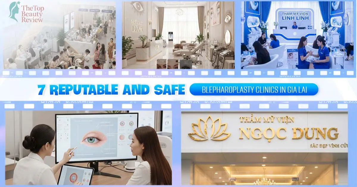 7 Reputable and Safe Blepharoplasty Clinics in Gia Lai