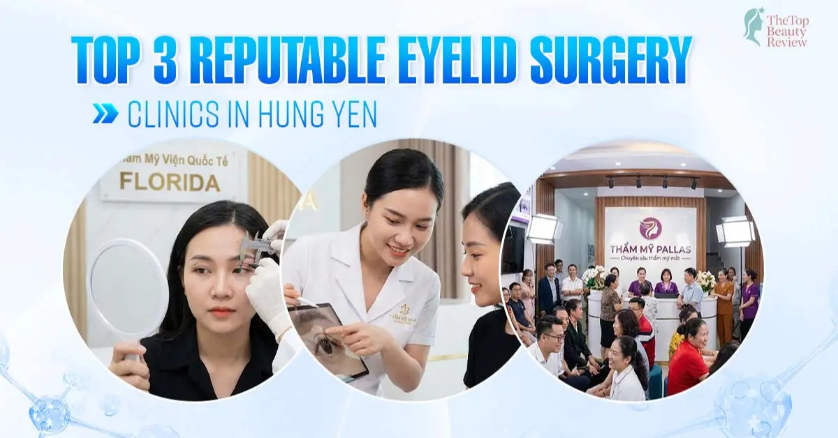 Top 3 Reputable Eyelid Surgery Clinics in Hung Yen