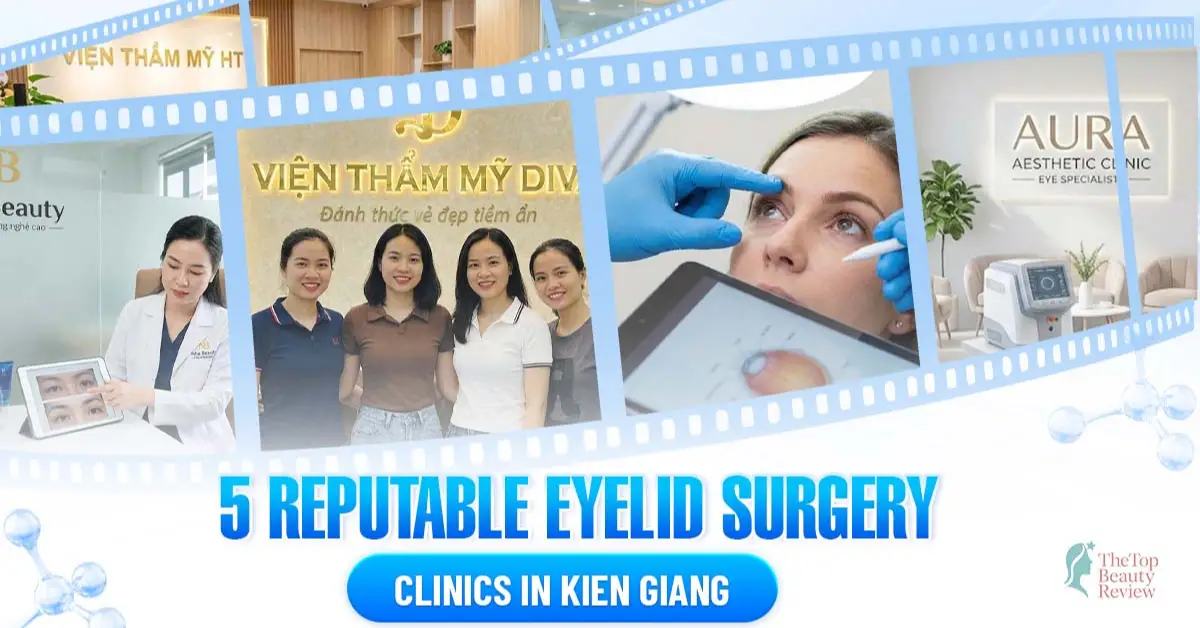 5 Reputable Eyelid Surgery Clinics in Kien Giang