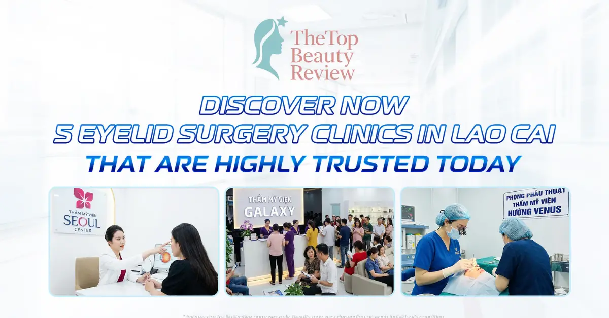 Review Top 3 Eyelid Surgery Clinics in Lao Cai