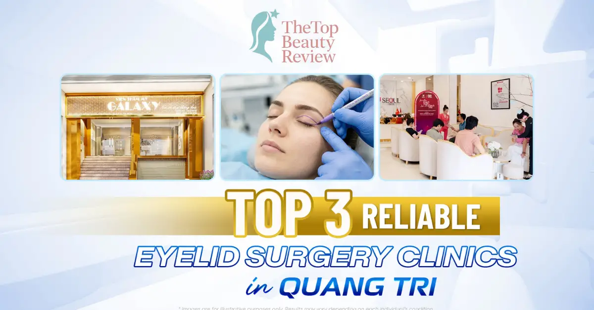 Top 3 Reliable Eyelid Surgery Clinics in Quang Tri