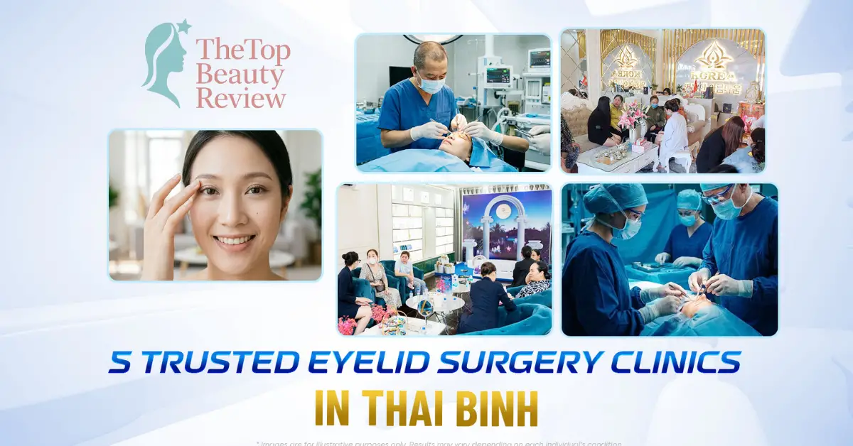 5 Trusted eyelid surgery clinics in Thai Binh