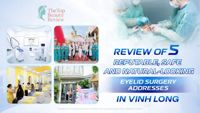 Review of 5 reputable, safe and natural-looking eyelid surgery addresses in Vinh Long