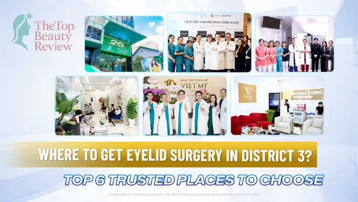 Where to Get Eyelid Surgery in District 3? Top 6 Trusted Places to Choose