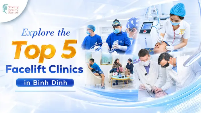Explore the Top 5 Facelift Clinics in Binh Dinh